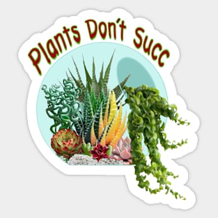 Plants don’t Succ Sticker